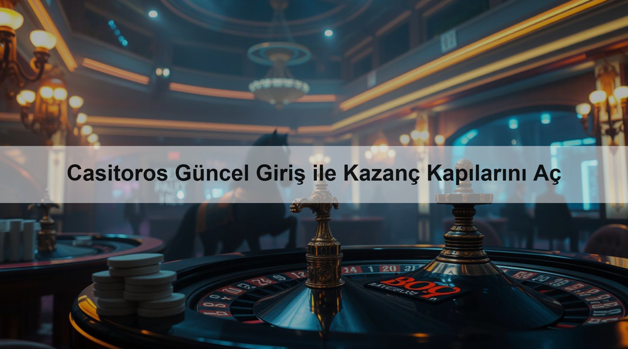 Casitoros Güncel Giriş ile Kazanç Kapılarını Aç